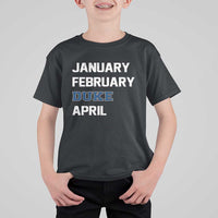 January February Duke April T Shirt For Kid Basketball Game Day