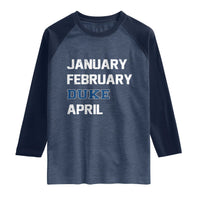 January February Duke April Raglan Shirt Basketball Game Day