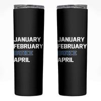 January February Duke April Skinny Tumbler Basketball Game Day