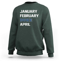 January February Duke April Sweatshirt Basketball Game Day