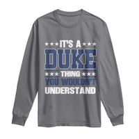 Its A Duke Thing You Wouldn't Understand Long Sleeve Shirt Funny Family Name