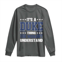Its A Duke Thing You Wouldn't Understand Long Sleeve Shirt Funny Family Name