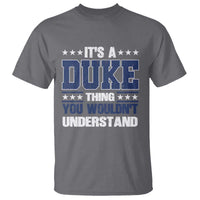 Its A Duke Thing You Wouldn't Understand T Shirt Funny Family Name