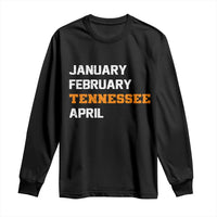 January February Tennessee April Long Sleeve Shirt Basketball Game Day