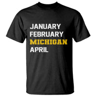 January February Michigan April T Shirt Basketball Game Day