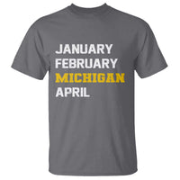 January February Michigan April T Shirt Basketball Game Day