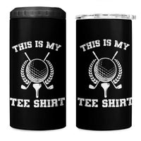 Golf Lover 4 in 1 Can Cooler Tumbler This Is My Tee Shirt Golfing Player - Wonder Print Shop