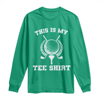 Golf Lover Long Sleeve Shirt This Is My Tee Shirt Golfing Player - Wonder Print Shop