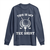 Golf Lover Long Sleeve Shirt This Is My Tee Shirt Golfing Player - Wonder Print Shop