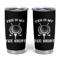 Golf Lover Tumbler Cup This Is My Tee Shirt Golfing Player - Wonder Print Shop