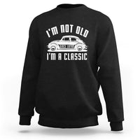 Vintage Car Sweatshirt I'm Not Old I'm Classic Fathers' s Day - Wonder Print Shop