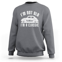 Vintage Car Sweatshirt I'm Not Old I'm Classic Fathers' s Day - Wonder Print Shop