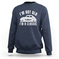 Vintage Car Sweatshirt I'm Not Old I'm Classic Fathers' s Day - Wonder Print Shop
