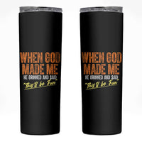 Funny When God Made Me He Grinned And Said This'll Be Fun Skinny Tumbler