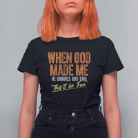 Funny When God Made Me He Grinned And Said This'll Be Fun T Shirt For Women