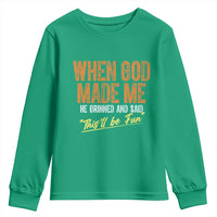 Funny When God Made Me He Grinned And Said This'll Be Fun Youth Sweatshirt