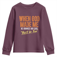 Funny When God Made Me He Grinned And Said This'll Be Fun Youth Sweatshirt