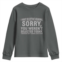 Funny I Have Selective Hearing Sorry You Werent Selected Today Youth Sweatshirt - Wonder Print Shop