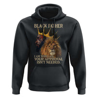 Black Father Hoodie I Am Who I Am Your Approval Isn't Needed African American Dad