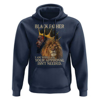 Black Father Hoodie I Am Who I Am Your Approval Isn't Needed African American Dad