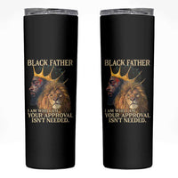 Black Father Skinny Tumbler I Am Who I Am Your Approval Isn't Needed African American Dad