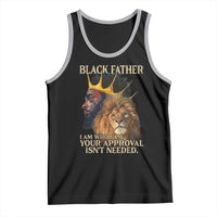 Black Father Tank Top I Am Who I Am Your Approval Isn't Needed African American Dad