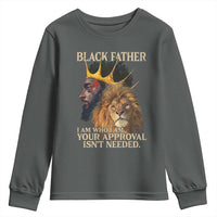 Black Father Youth Sweatshirt I Am Who I Am Your Approval Isn't Needed African American Dad