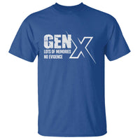 Funny Gen X Lots Of Memories No Evidence T Shirt