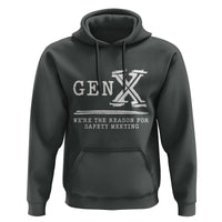 Gen X We're The Reason For Safety Meeting Hoodie