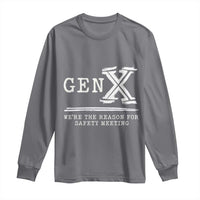 Gen X We're The Reason For Safety Meeting Long Sleeve Shirt