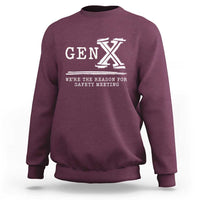 Gen X We're The Reason For Safety Meeting Sweatshirt