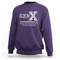 Gen X We're The Reason For Safety Meeting Sweatshirt