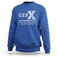 Gen X We're The Reason For Safety Meeting Sweatshirt