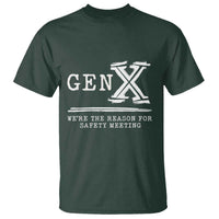 Gen X We're The Reason For Safety Meeting T Shirt