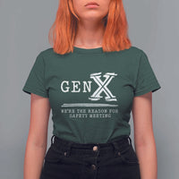 Gen X We're The Reason For Safety Meeting T Shirt For Women
