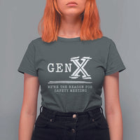 Gen X We're The Reason For Safety Meeting T Shirt For Women