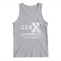 Gen X We're The Reason For Safety Meeting Tank Top