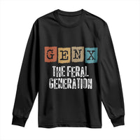 Funny Gen X The Feral Generation Long Sleeve Shirt