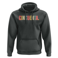 50th Birthday Cincuenta Hoodie Spanish Mexican 50 Years Old Bday
