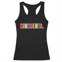 50th Birthday Cincuenta Racerback Tank Top Spanish Mexican 50 Years Old Bday