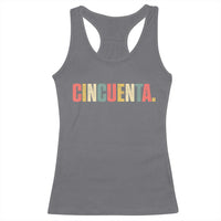 50th Birthday Cincuenta Racerback Tank Top Spanish Mexican 50 Years Old Bday