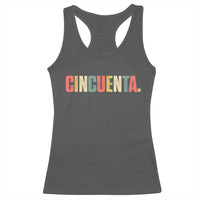 50th Birthday Cincuenta Racerback Tank Top Spanish Mexican 50 Years Old Bday