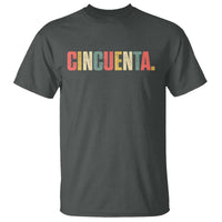 50th Birthday Cincuenta T Shirt Spanish Mexican 50 Years Old Bday