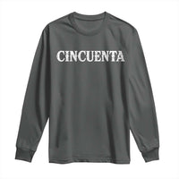 Spanish Mexican 50th Birthday Long Sleeve Shirt Cincuenta 50 Years Old Bday