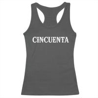 Spanish Mexican 50th Birthday Racerback Tank Top Cincuenta 50 Years Old Bday