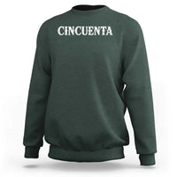 Spanish Mexican 50th Birthday Sweatshirt Cincuenta 50 Years Old Bday