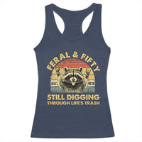50th Birthday Raccoon Racerback Tank Top Feral And Fifty Still Digging Through Life's Trash Est 1976