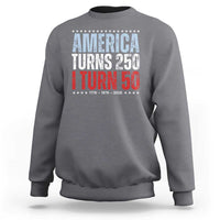 America Turns 250 I Turn 50 Sweatshirt 50th Birthday 250th Anniversary USA Vintage 1976