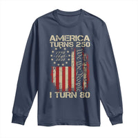 America Turns 250 I Turn 80 Long Sleeve Shirt 80th Birthday 250th Anniversary USA Vintage 1946 Bday