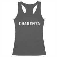 Spanish Mexican 40th Birthday Racerback Tank Top Cuarenta 40 Years Old Bday